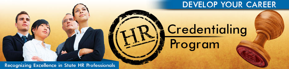 HR Credentialing Program - Develop Your Career; Recognizing Excellence in State HR Professionals