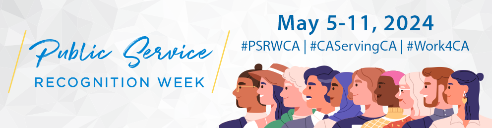 Public Service Recognition WEek. May 5 to 11, 2024. #PSRWCA, #CAServingCA, #Work4CA
