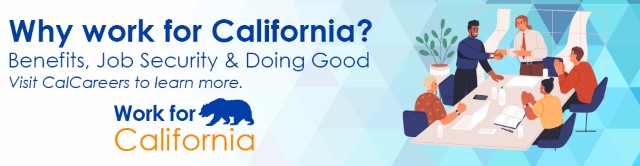 Why work for California? Benefits, Job Security and Doing good. Visit CalCareers to learn more. Work for California logo. Illustration of people working around a table.