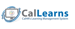 CalLearns logo featuring a computer monitor with the State of California seal and the text: CalLearns – CalHR’s Learning Management System.