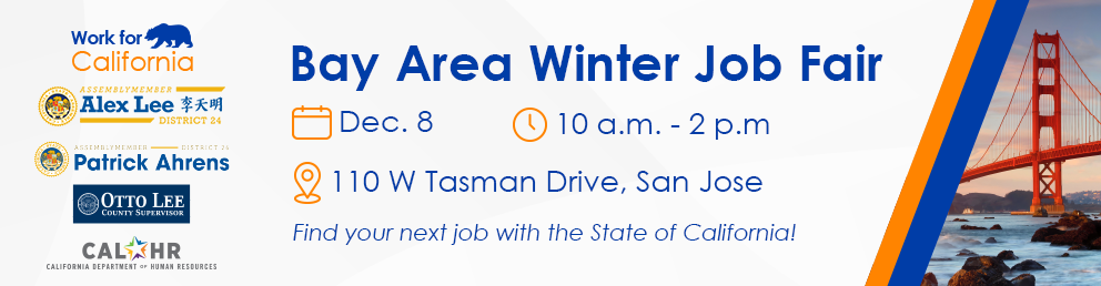 Work for California Bay Area Winter Job Fair Flyer. Find your next career with the State of California! Connect with recruiters to discover how to transform your passions into a state job. December 8, 10 a.m. to 2 p.m.