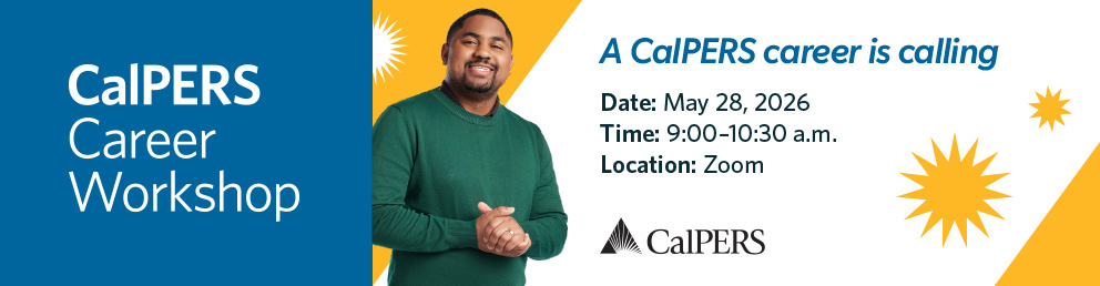 A CalPERS Career is Calling, May 28, 2026, 9:00 a.m. – 10:30 a.m.