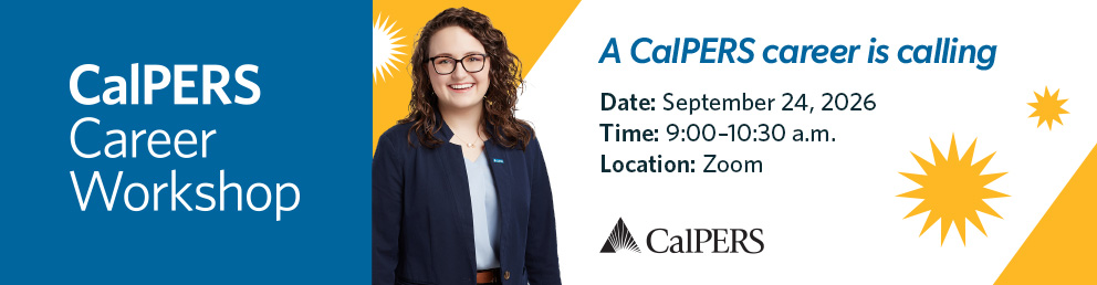 A CalPERS Career is Calling, September 24, 2026, 9:00 a.m. – 10:30 a.m.